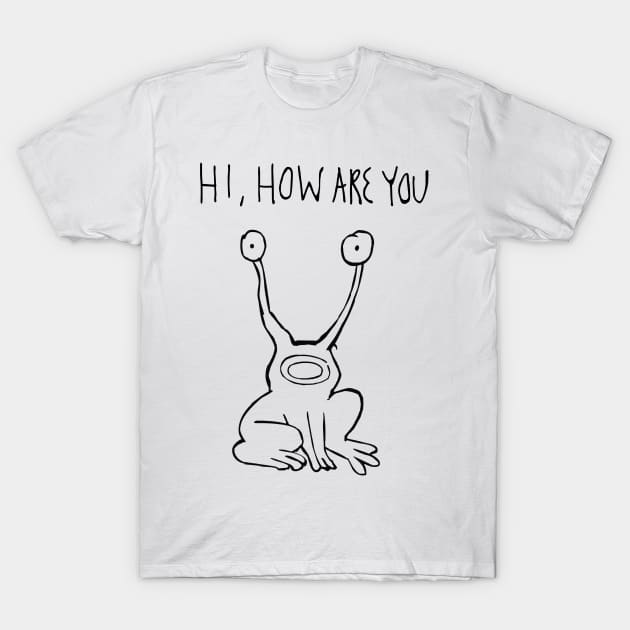 Hi How Are You | Daniel Johnston T-Shirt by HuhWhatHeyWhoDat